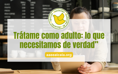 Trátame como adulto: lo que necesitamos de verdad”