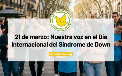 21 de marzo: Nuestra voz en el Día Internacional del Síndrome de Down